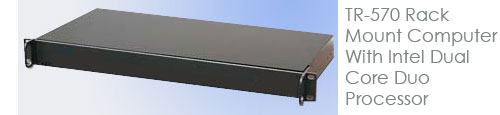 TR-570 Rack Mount Computer With Intel Dual Core Duo Processor