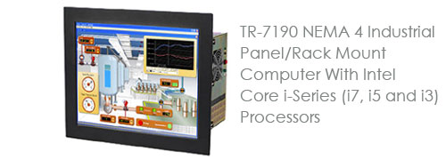 TR-7190 NEMA 4 Industrial Panel/Rack Mount Computer With Intel Core i-Series (i7, i5 and i3) Processors