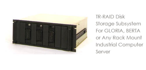 TR-RAID Disk Storage Subsystem For GLORIA, BERTA or Any Rack Mount Industrial Computer Server