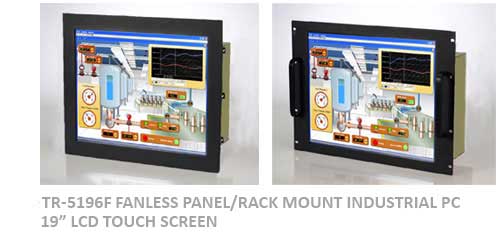 TR-5196F FANLESS PANEL/RACK MOUNT INDUSTRIAL PC WITH 19 LCD TOUCH SCREEN