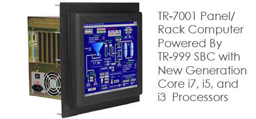  TR-7001 Panel/Rack Computer Powered By TR-999 SBC with New Generation Core i7, i5, and i3  Processors
