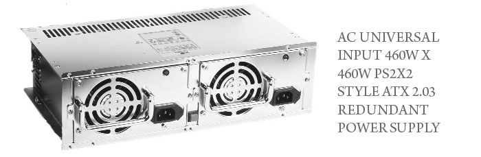 AC UNIVERSAL INPUT 460W X 460W PS2X2 STYLE ATX 2.03 REDUNDANT POWER SUPPLY