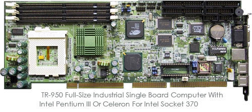  TR-950 Full-Size Industrial Single Board Computer With Intel Pentium III Or Celeron For Intel Socket 370