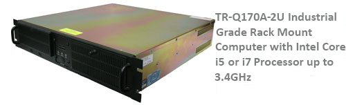  TR-Q170A-2U Industrial Grade 2U Rack Mount Computer with Intel Core i5 or i7 Processor up to 3.4GHz 