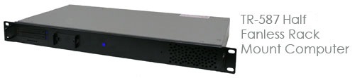 TR-587 Half Fanless Rack Mount Computer