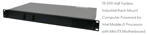  TR-590 Half Fanless Industrial Rack Mount Computer Powered by Intel Mobile i5 Processor with Mini ITX Motherboard